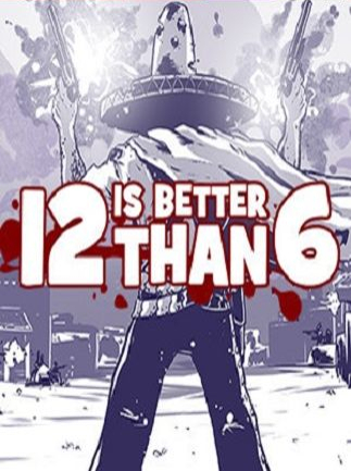 12 is Better Than 6 Steam Key GLOBAL