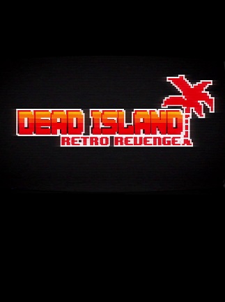 Dead Island Retro Revenge Steam Key GLOBAL