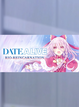 DATE A LIVE: Rio Reincarnation / デート・ア・ライブ 凜緒リンカーネイション HD / 約會大作戰 Steam Key GLOBAL